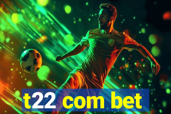 t22 com bet